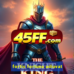 fortis fortuna adiuvat